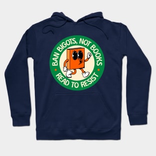 Ban Bigots NOT Books - Read To Resist - Protect Our Schools Hoodie